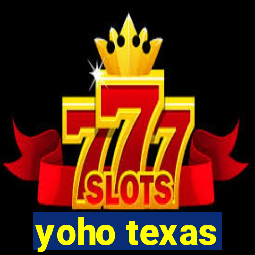 yoho texas