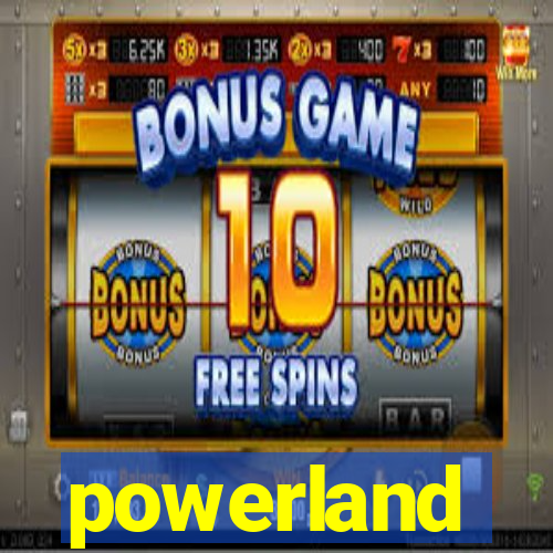 powerland