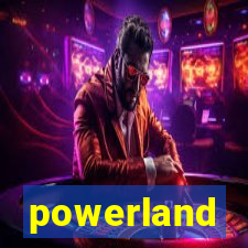 powerland