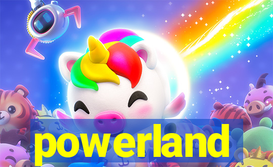 powerland