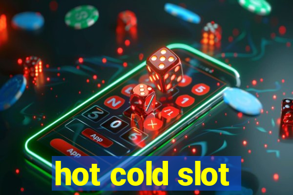 hot cold slot