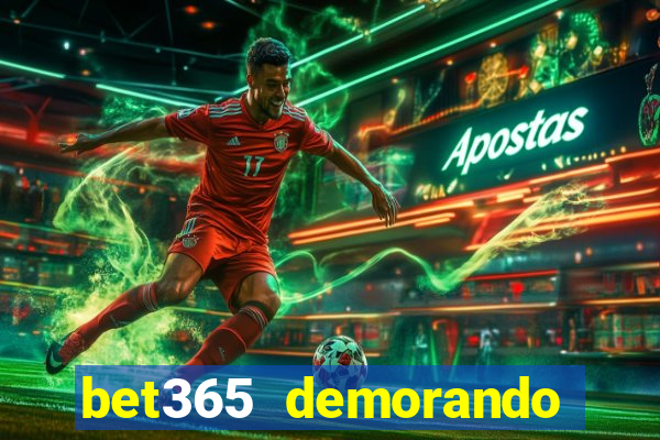 bet365 demorando para pagar