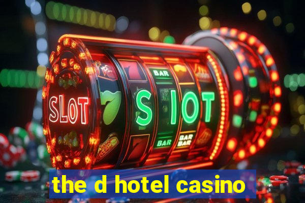 the d hotel casino