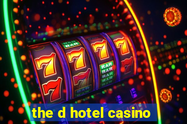 the d hotel casino