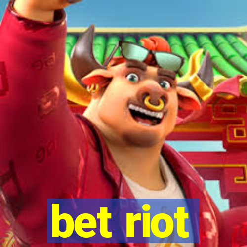 bet riot