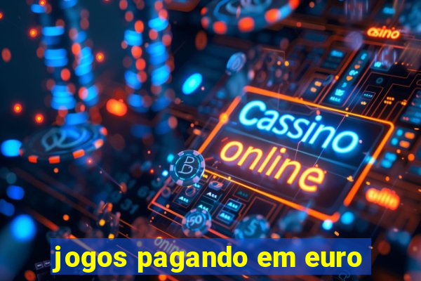 jogos pagando em euro