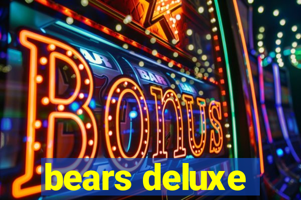 bears deluxe