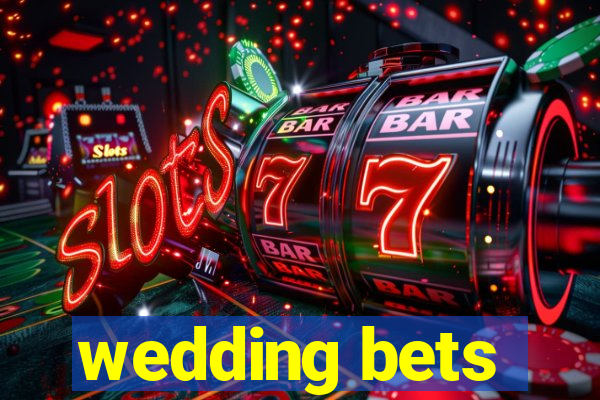 wedding bets