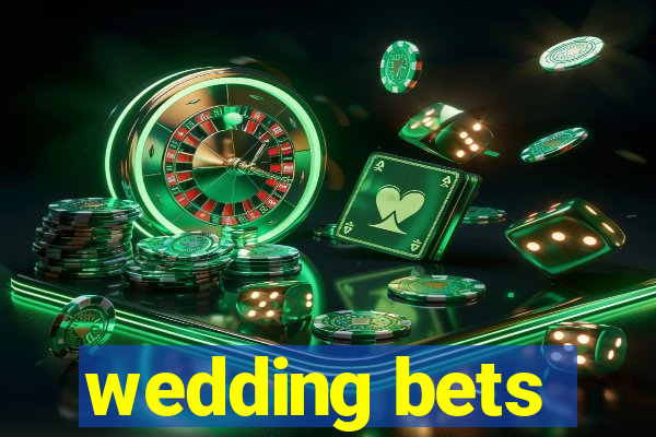 wedding bets