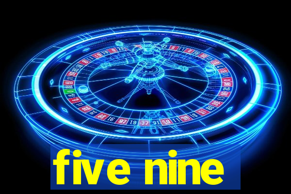 five nine