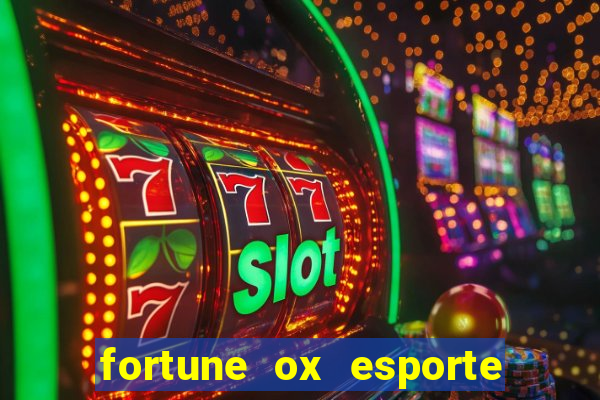 fortune ox esporte da sorte