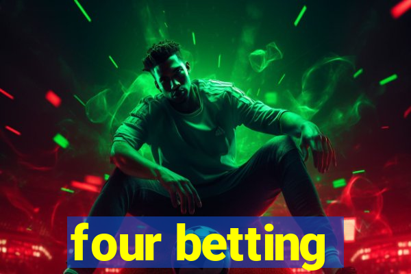 four betting