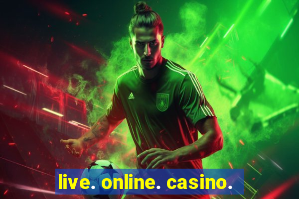 live. online. casino.