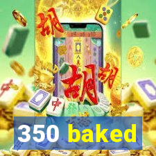 350 baked