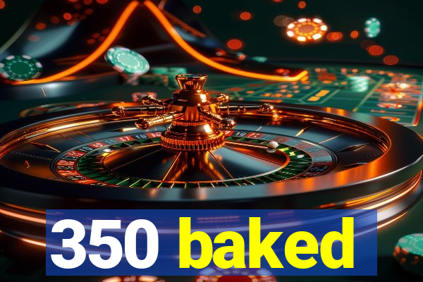 350 baked