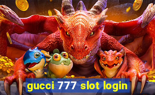 gucci 777 slot login