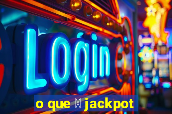 o que 茅 jackpot