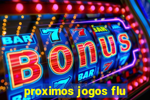 proximos jogos flu