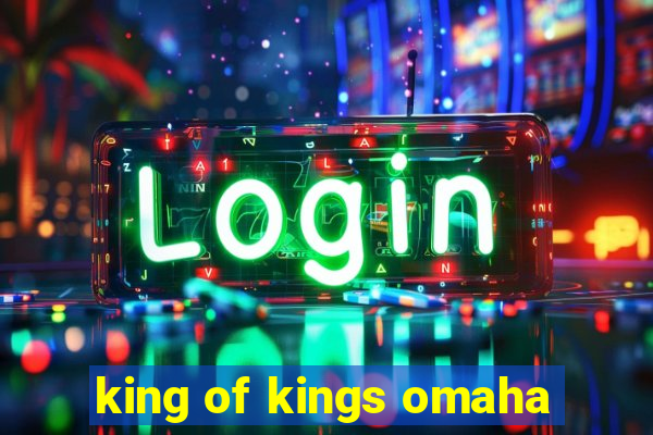 king of kings omaha