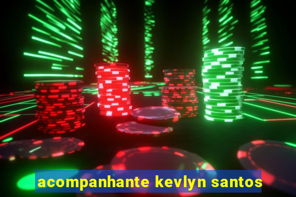 acompanhante kevlyn santos