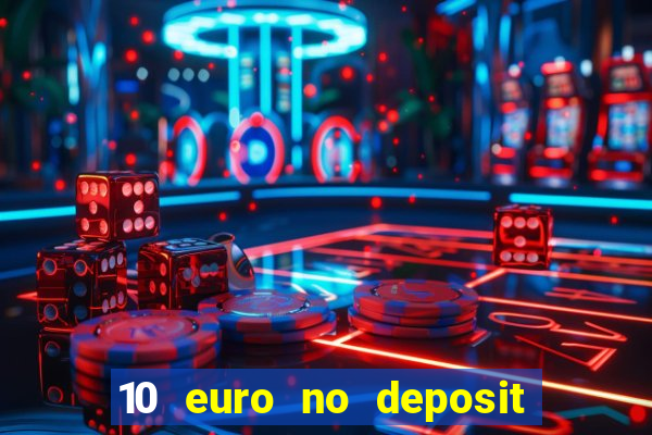 10 euro no deposit casino bonus