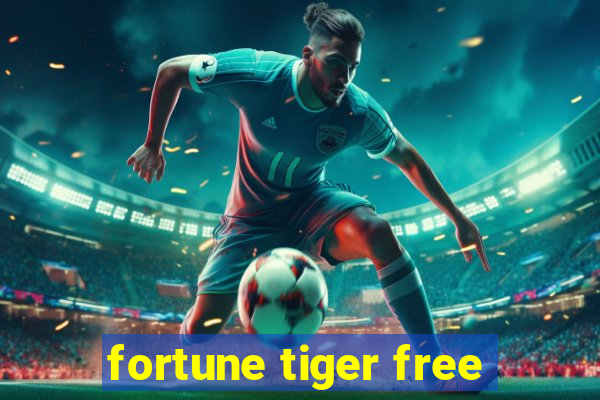 fortune tiger free