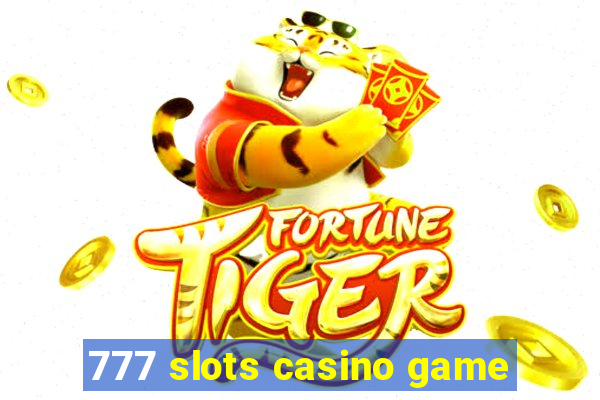 777 slots casino game