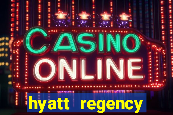 hyatt regency resort and casino