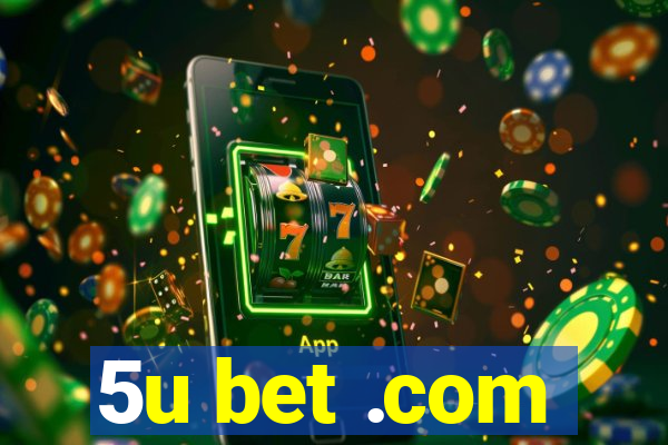 5u bet .com