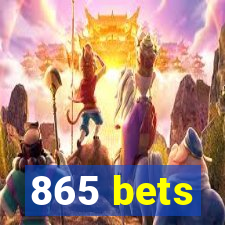 865 bets