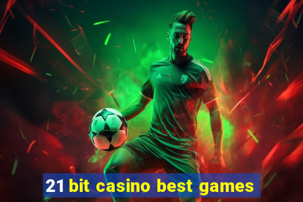 21 bit casino best games