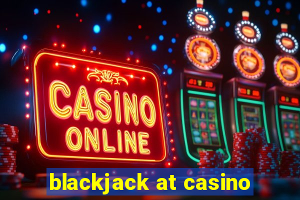 blackjack at casino