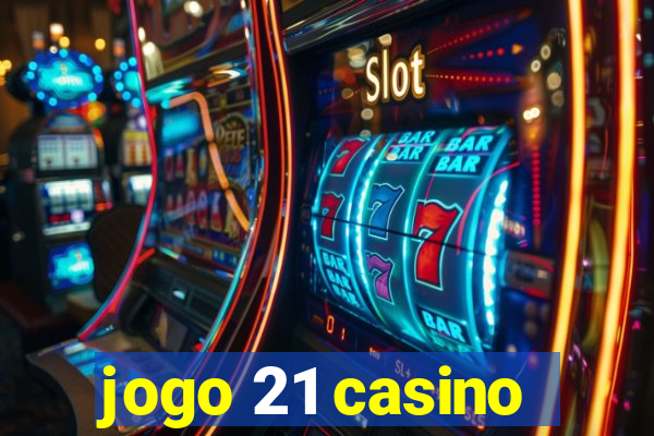 jogo 21 casino