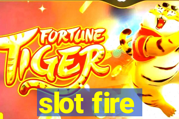 slot fire