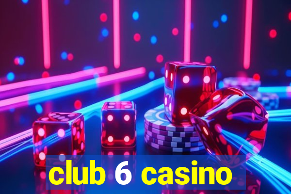 club 6 casino