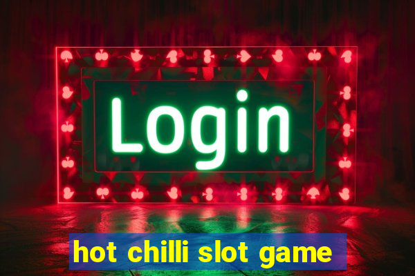 hot chilli slot game