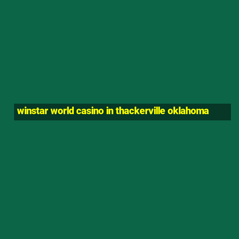 winstar world casino in thackerville oklahoma