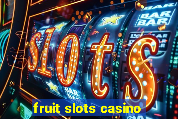 fruit slots casino