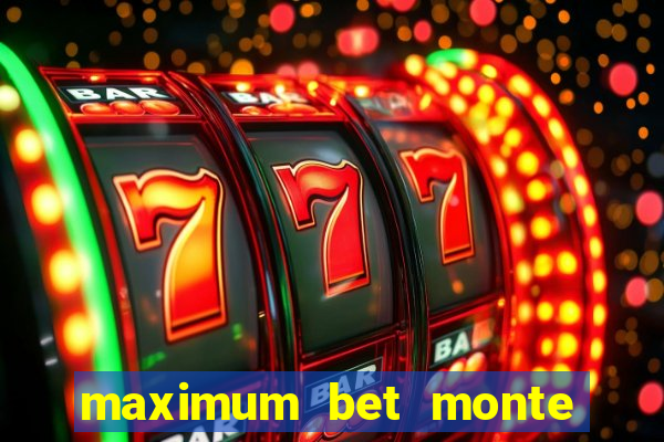 maximum bet monte carlo casino