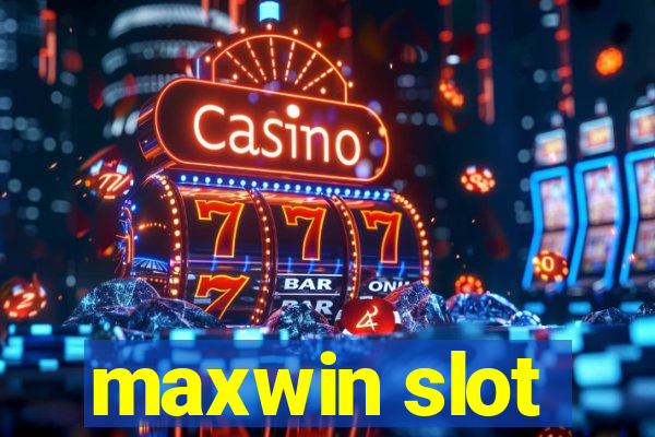 maxwin slot