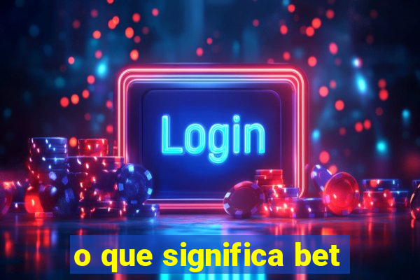 o que significa bet