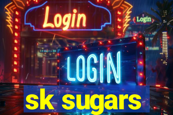 sk sugars