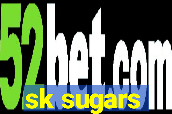 sk sugars