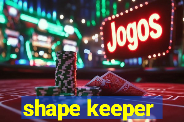 shape keeper