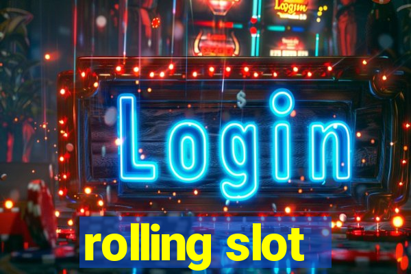 rolling slot