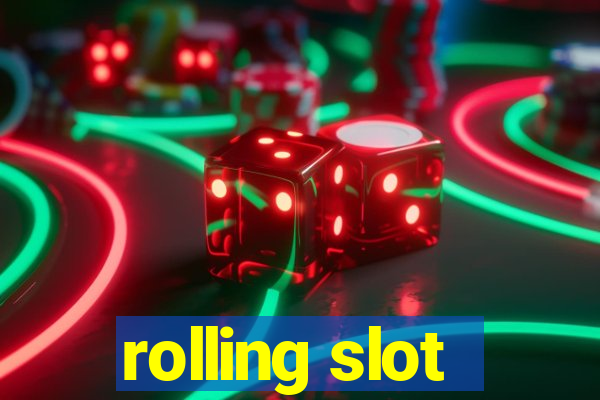 rolling slot