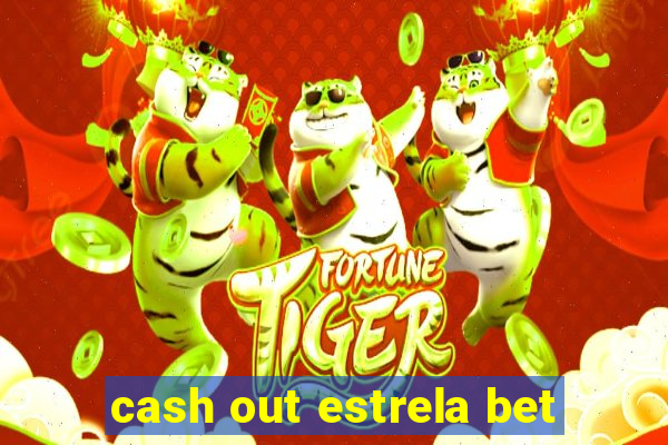 cash out estrela bet