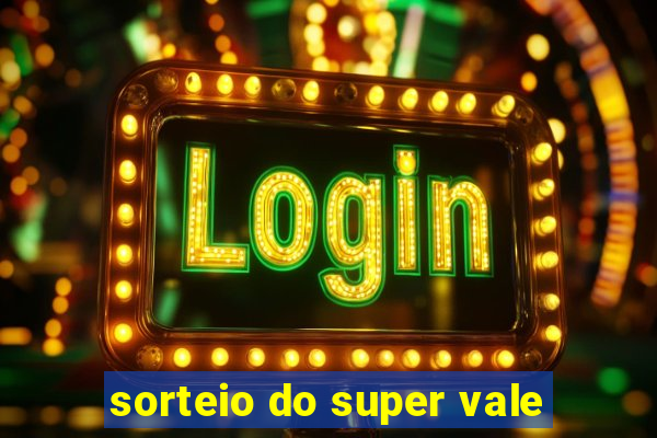 sorteio do super vale