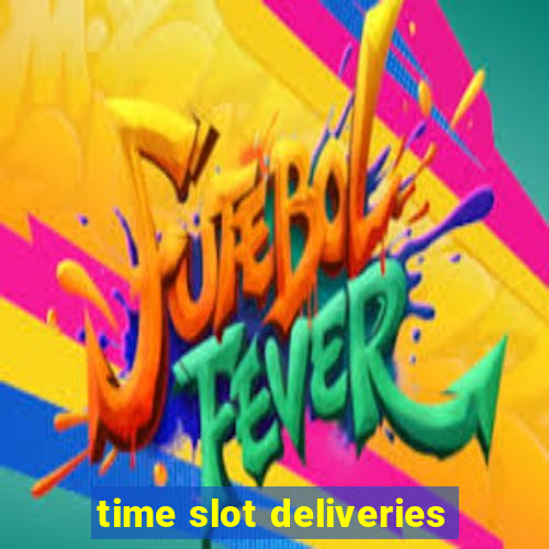 time slot deliveries