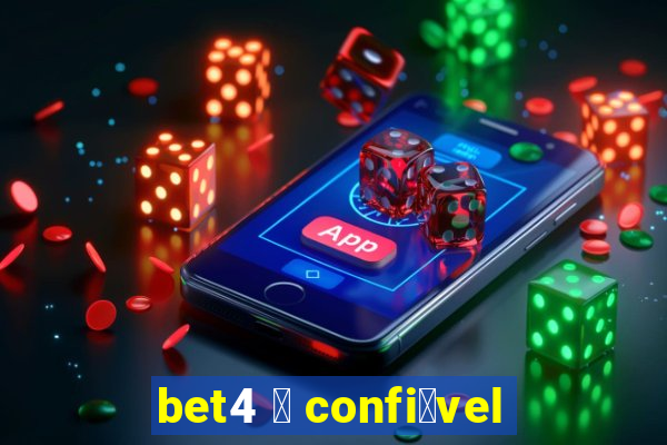 bet4 茅 confi谩vel